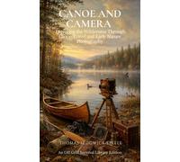 Canoe and Camera (Annotated): Exploring the Wilderness Through Canoe Travel and Early Nature Photography