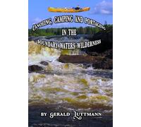 Canoeing, Portaging, and Camping in the Boundary Waters Wilderness
