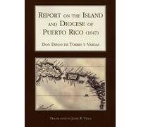 Canon Diego Torres y Report on the Island and Diocese of Puerto Rico (Tascabile)