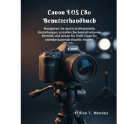 Canon EOS C80 Benutzerhandbuch: Navigieren Sie durch professionelle Einstellungen, erstellen Sie beeindruckende Porträts und lernen Sie Profi-Tipps für atemberaubende visuelle Inhalte.