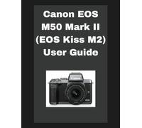 Canon EOS M50 Mark II (EOS Kiss M2) User Guide