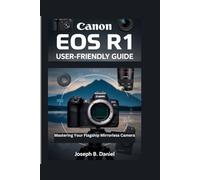 Canon EOS R1 User-Friendly Guide: Mastering Your Flagship Mirrorless Camera