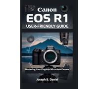 Canon EOS R1 User-Friendly Guide: Mastering Your Flagship Mirrorless Camera