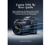 Canon EOS R1 User Guide: Master Initial Setup, AI Autofocus Modes, 40 FPS Action Shooting, 6K Video, and Advanced Custom Functions to Elevate Your Photography