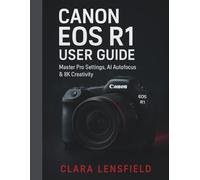 Canon EOS R1 User Guide: Master Pro Settings, AI Autofocus & 8K Creativity