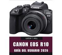 CANON EOS R10 GUIDE DE L'UTILISATEUR 202: Guide pratique étape par étape pour maîtriser les astuces et les conseils d'experts, destiné aux débutants comme aux seniors