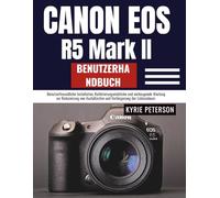 Canon Eos R5 Mark II Benutzerhandbuch: Benutzerfreundliche Installation, Kalibrierungseinblicke und vorbeugende Wartung zur Reduzierung von Ausfallzeiten und Verlängerung der Lebensdauer.