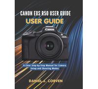 Canon EOS R50 User Guide: A Clear Step-by-Step Manual for Camera Setup and Shooting Modes