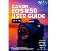 CANON EOS R50 USER GUIDE: How to Set Up and Use Your Camera