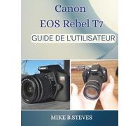 Canon EOS Rebel T7 GUIDE DE L'UTILISATEUR