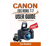 Canon EOS Rebel T7 User Guide For Beginner’s And Expert: An Easy To Follow Manual to Learning About Your DSLR Camera, Tips & Tricks, settings, and Much More