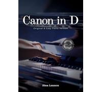 Canon in D - Original & Easy Piano Version: Pachelbel Canon Sheet Music with Fingerings for Beginners & Intermediate Players