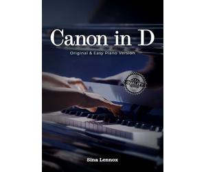 Canon in D - Original & Easy Piano Version: Pachelbel Canon Sheet Music with Fingerings for Beginners & Intermediate Players