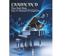 Canon IN D Piano Sheet Music - Easy to Advanced Arrangements