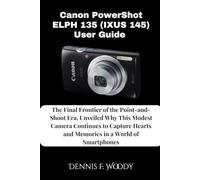 Canon PowerShot ELPH 135 (IXUS 145) User Guide: The Final Frontier of the Point-and-Shoot Era, Unveiled Why This Modest Camera Continues to Capture Hearts and Memories in a World of Smartphones