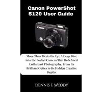 Canon PowerShot S120 User Guide: More Than Meets the Eye A Deep Dive into the Pocket Camera That Redefined Enthusiast Photography, From Its Brilliant Optics to Its Hidden Creative Depths