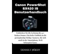 Canon PowerShot SX420 IS Benutzerhandbuch: Entdecken Sie die Leistung des 42-fachen Zooms. Ein tiefer Einblick in die preisgünstige Bridge-Kamera, die sich auch in der Smartphone-Welt behaupten kann.