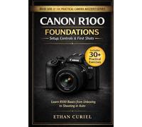 Canon R100 Foundations - Setup, Controls & First Shots: Learn R100 basics from unboxing to shooting in Auto.: 1