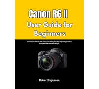 Canon R6 II User Guide for Beginners: Learn every button, dial, screen, and setting step-by-step using practical examples with illustrated images.