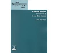 Canone infinito: lineamenti di teoria della musica - Azzaroni Loris