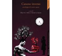 Canone inverso. Antologia di teoria queer - Arfini E. (cur.); Lo Iacono C....