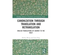 Canonisation through Translation and Retranslation: Digital Humanities Analyses of the English Translations of Journey to the West