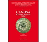 Canosa. Ricerche storiche 2006. Ediz. illustrata