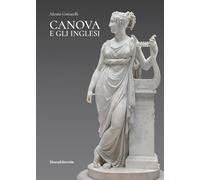 Canova e gli inglesi. Ediz. illustrata
