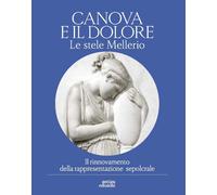 Canova e il Dolore. Le stele Mellerio. Il rinnovamento della rappresentazione se