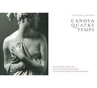 Canova. Quatre temps. Ediz. illustrata. Les sculptures de la Gypsotheca De Possagno (Vol. 3): Quatre temps, volume 3