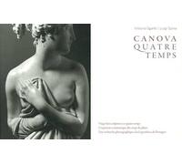 Canova. Quatre temps. Ediz. illustrata. Vol. 3: Les sculptures de la Gypsotheca De Possagno