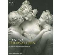 Canova Thorvaldsen. La nascita della scultura moderna. Ediz. illustrata