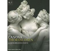 Canova Thorvaldsen. La nascita della scultura moderna. Ediz. a colori