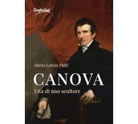 Canova. Vita di uno scultore