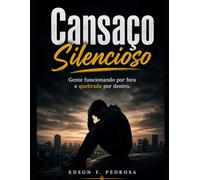 Cansaço Silencioso: Gente funcionando por fora e quebrada por dentro