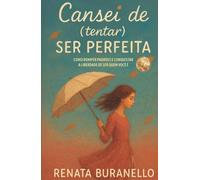 Cansei de (tentar) ser perfeita: Como romper padrões e conquistar a liberdade de ser quem você é