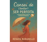 Cansei de (tentar) ser perfeita: Como romper padrões e conquistar a liberdade de ser quem você é