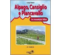 Cansiglio, Alpago e Piancavallo in mountain bike. 23 itinerari tra le province di Belluno, Treviso e Pordenone
