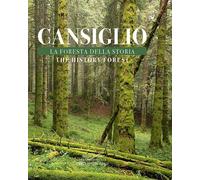 Cansiglio. La foresta della storia. A forest steeped in history
