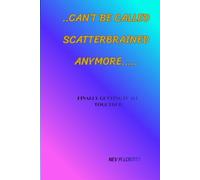 CAN'T BE CALLED SCATTERBRAINED ANYMORE: finally getting it all together