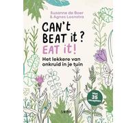 Can't beat it? eat it!: het lekkere van onkruid in je tuin