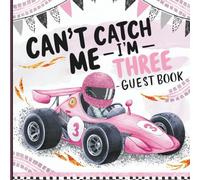 Can't Catch Me I'm Three Guest Book for Girls: Pink Black & Silver Race Car Theme for 3-Year-Old With Gift Tracker & Photo Album for Long Lasting Party Memories