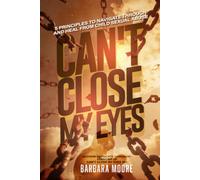 CAN'T CLOSE MY EYES: 5 PRINCIPLES TO NAVIGATE THROUGH AND HEAL FROM CHILD SEXUAL ABUSE