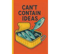 Can't Contain Ideas | Sardine Tin Artwork | Sardine Art | Quirky Fun Entrepreneur Foodie Journal | 6x9 Lined Notebook Journal
