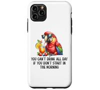 Cant Drink All Day if You Dont Start Morning Drinking Parrot Custodia per iPhone 11 Pro Max