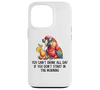 Cant Drink All Day if You Dont Start Morning Drinking Parrot Custodia per iPhone 13 Pro