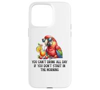 Cant Drink All Day if You Dont Start Morning Drinking Parrot Custodia per iPhone 15 Pro Max