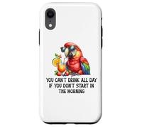 Cant Drink All Day if You Dont Start Morning Drinking Parrot Custodia per iPhone XR