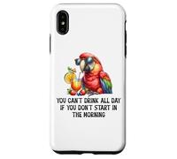 Cant Drink All Day if You Dont Start Morning Drinking Parrot Custodia per iPhone XS Max