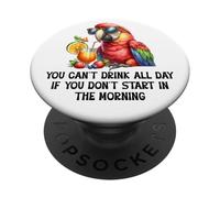 Cant Drink All Day if You Dont Start Morning Drinking Parrot PopSockets PopGrip Adesivo